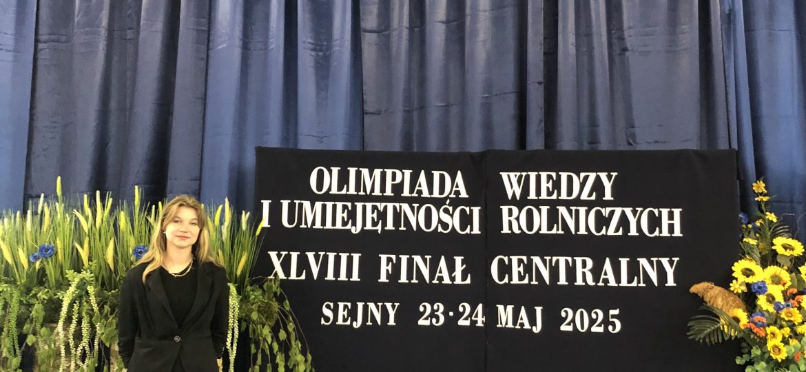 Sukces w XLVIII Ogólnopolskiej Olimpiadzie Wiedzy i Umiejętności Rolniczych (OWiUR) w Etapie Centralnym
